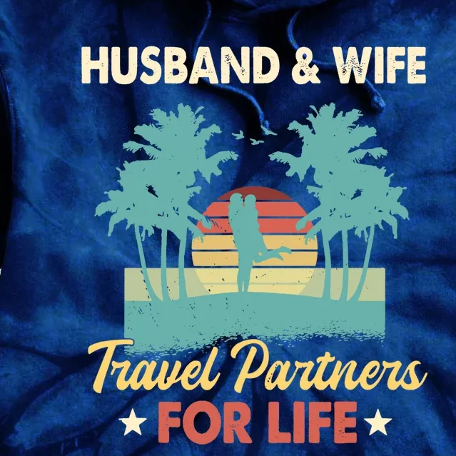 Husband And Wife Travel Partners For Life Beach Traveling Tie Dye Hoodie