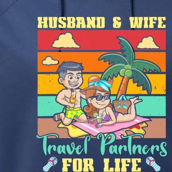 Husband And Wife Travel Partners For Life Beach Traveling Performance Fleece Hoodie