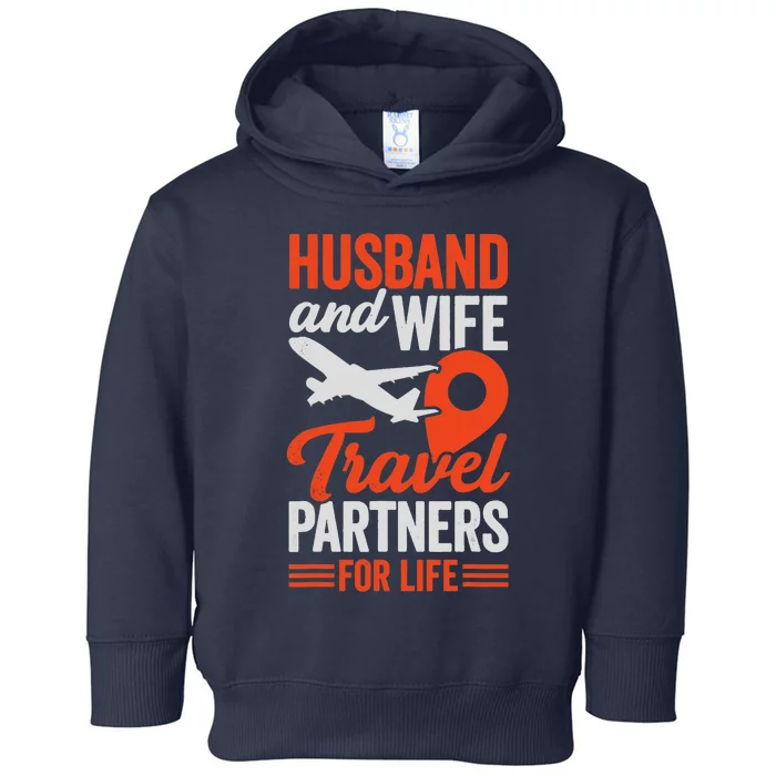 Husband And Wife Travel Partners For Life Toddler Hoodie