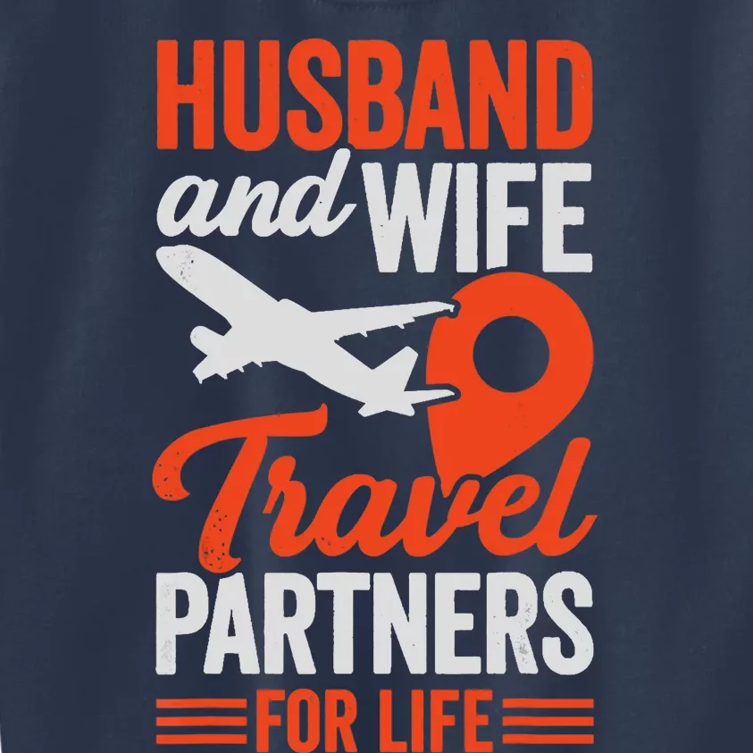 Husband And Wife Travel Partners For Life Kids Sweatshirt