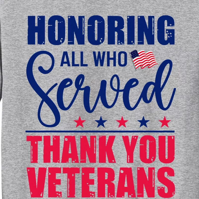 Honoring All Who Served Thank You Veterans Day American Flag Tall Sweatshirt