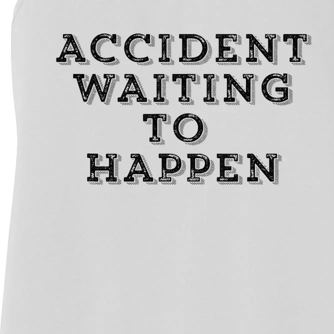 Humorous Accident Waiting To Happen Women's Racerback Tank