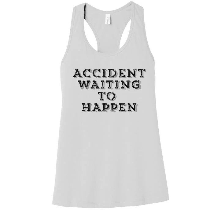 Humorous Accident Waiting To Happen Women's Racerback Tank