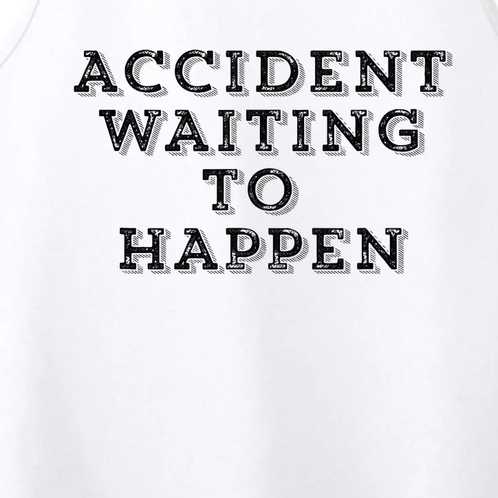 Humorous Accident Waiting To Happen Performance Tank