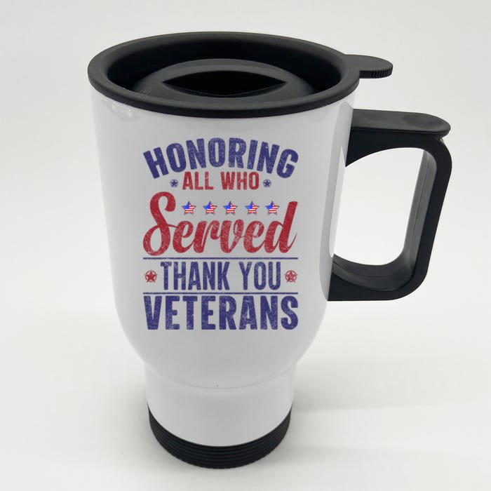 Honoring All Who Served Thank You Veterans Day Us Patriotic Front & Back Stainless Steel Travel Mug