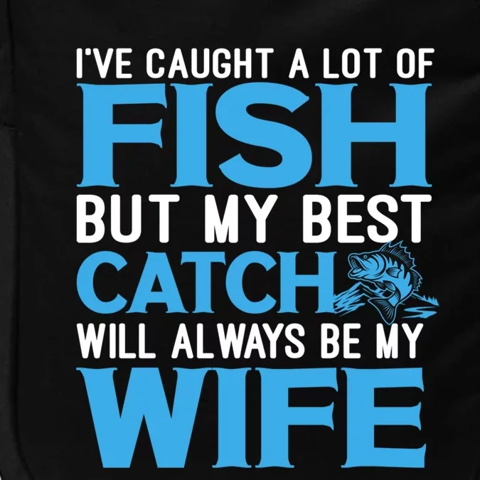 Husband And Wife My Best Catch Will Always Be My Wife Gift Impact Tech Backpack