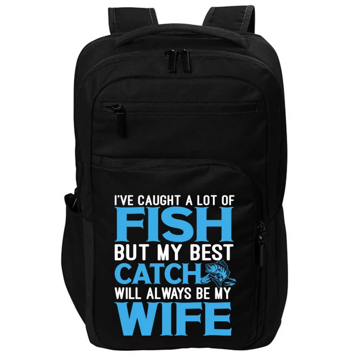 Husband And Wife My Best Catch Will Always Be My Wife Gift Impact Tech Backpack