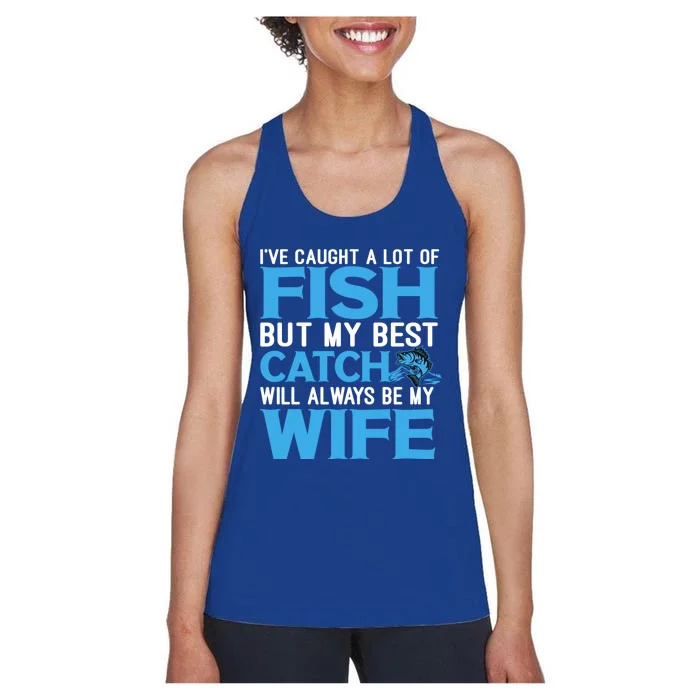 Husband And Wife My Best Catch Will Always Be My Wife Gift Women's Racerback Tank