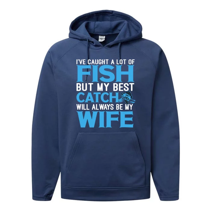 Husband And Wife My Best Catch Will Always Be My Wife Gift Performance Fleece Hoodie