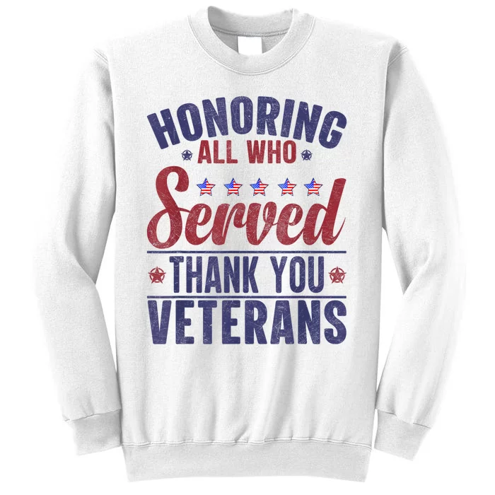 Honoring All Who Served Thank You Veterans Day Us Patriotic Sweatshirt