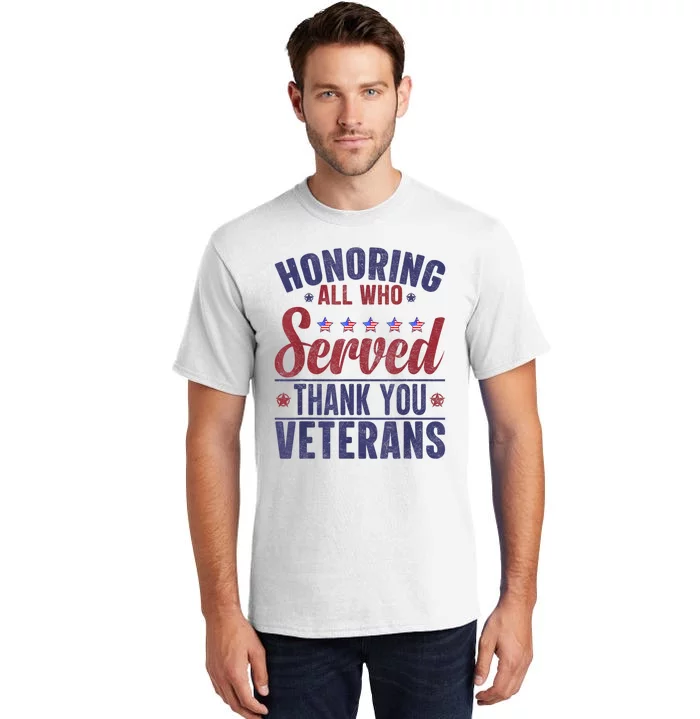 Honoring All Who Served Thank You Veterans Day Us Patriotic Tall T-Shirt