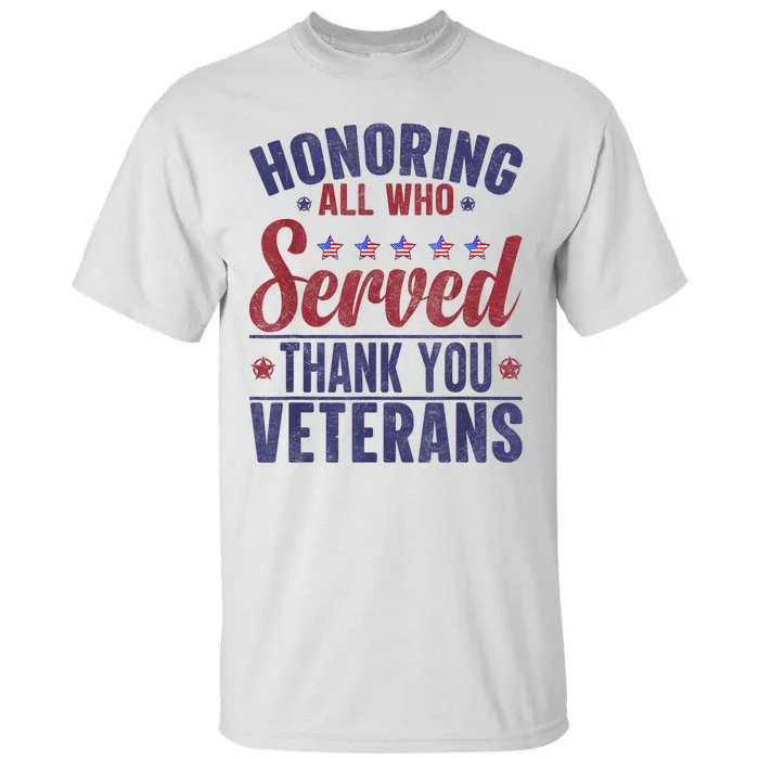 Honoring All Who Served Thank You Veterans Day Us Patriotic Tall T-Shirt