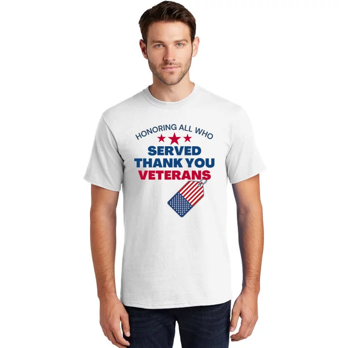 Honoring All Who Served Thank You Veterans Tall T-Shirt