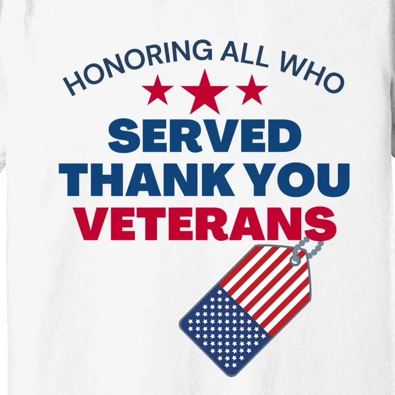 Honoring All Who Served Thank You Veterans Premium T-Shirt