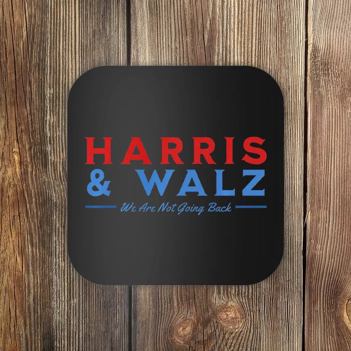 Harris And Walz We Are Not Going Back President Election Premium Coaster