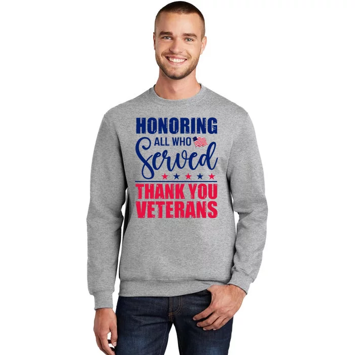 Honoring All Who Served Thank You Veterans Day American Flag Tall Sweatshirt