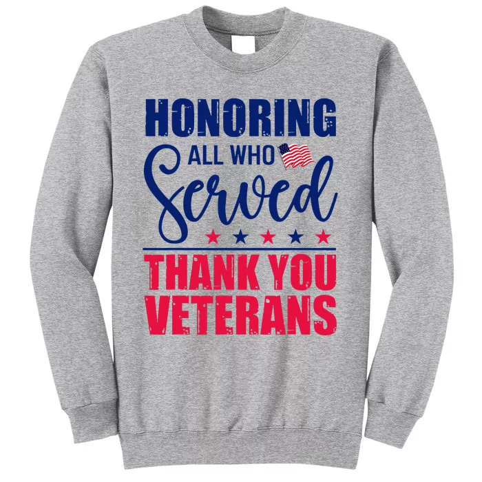 Honoring All Who Served Thank You Veterans Day American Flag Tall Sweatshirt