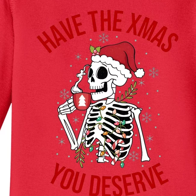 Have A Xmas You Deserve Funny Skeleton Christmas Baby Long Sleeve Bodysuit