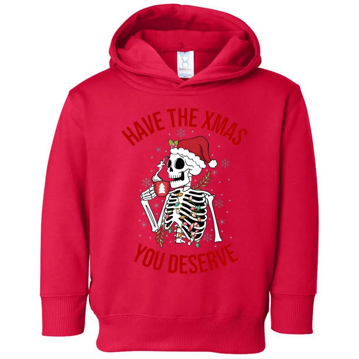 Have A Xmas You Deserve Funny Skeleton Christmas Toddler Hoodie