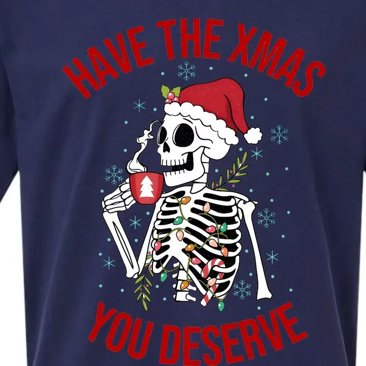 Have A Xmas You Deserve Funny Skeleton Christmas Sueded Cloud Jersey T-Shirt