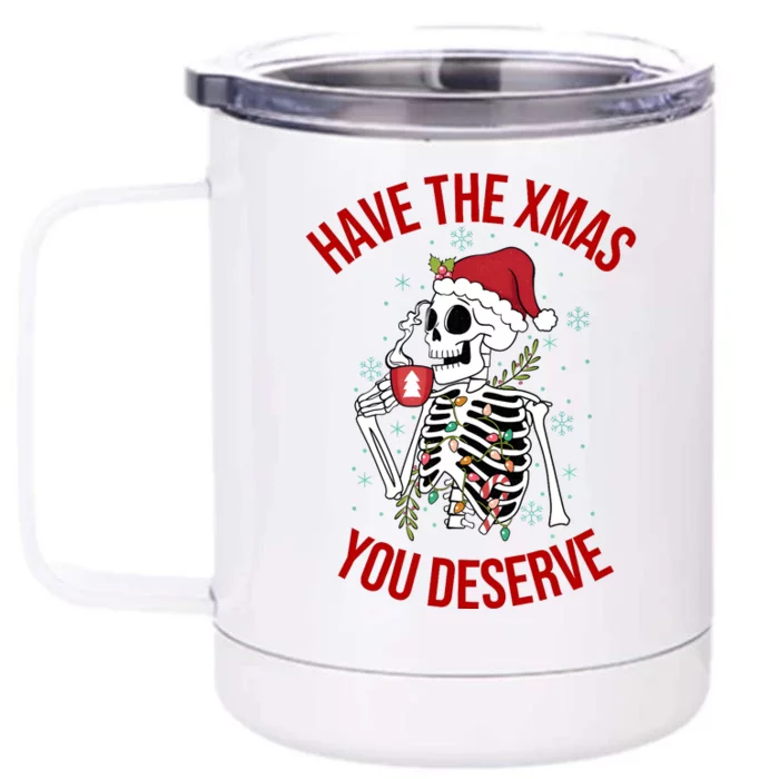 Have A Xmas You Deserve Funny Skeleton Christmas Front & Back 12oz Stainless Steel Tumbler Cup