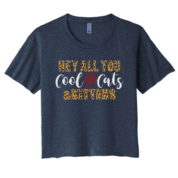 Hey All You Cool Cats And Kittens Women's Crop Top Tee