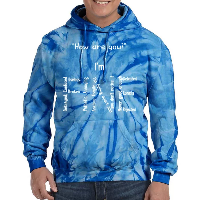 How Are You I Am Fine Betrayed Confused Useless Broken Gift Tie Dye Hoodie