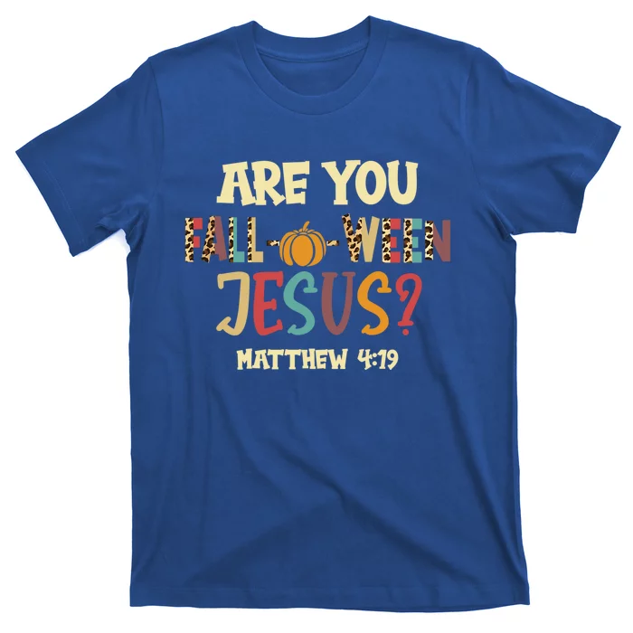 Halloween Are You Falloween Jesus Matthew Christian Faith Gift T-Shirt