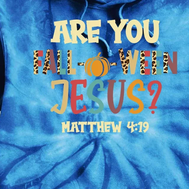 Halloween Are You Falloween Jesus Matthew Christian Faith Gift Tie Dye Hoodie