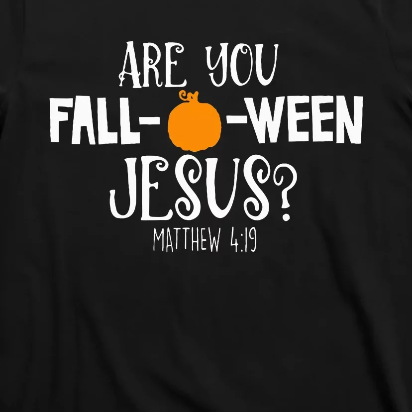 Halloween Are You Falloween Jesus Matthew Christian Faith T-Shirt