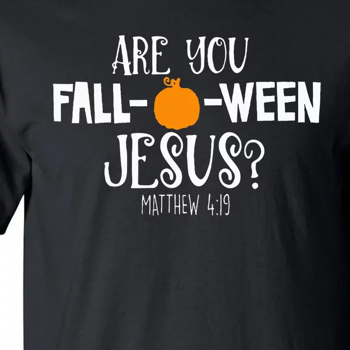 Halloween Are You Falloween Jesus Matthew Christian Faith Tall T-Shirt