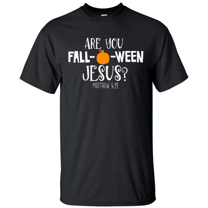 Halloween Are You Falloween Jesus Matthew Christian Faith Tall T-Shirt