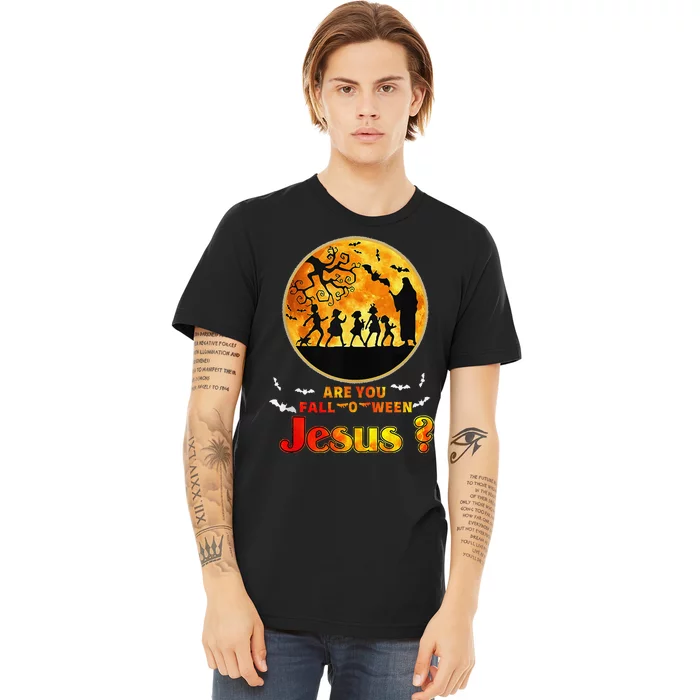 Halloween Are You Falloween Jesus Matthew Christian Faith Premium T-Shirt