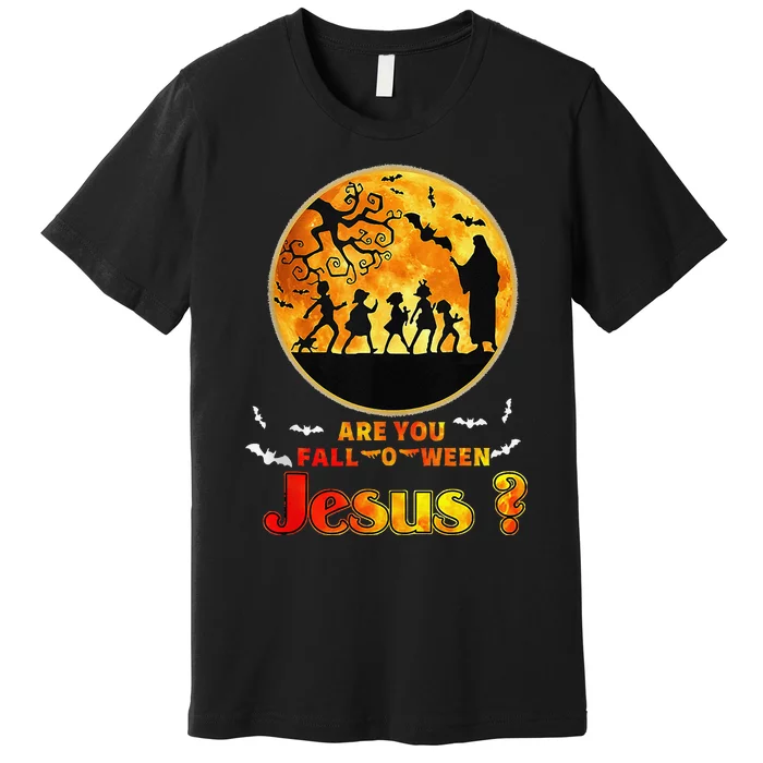 Halloween Are You Falloween Jesus Matthew Christian Faith Premium T-Shirt