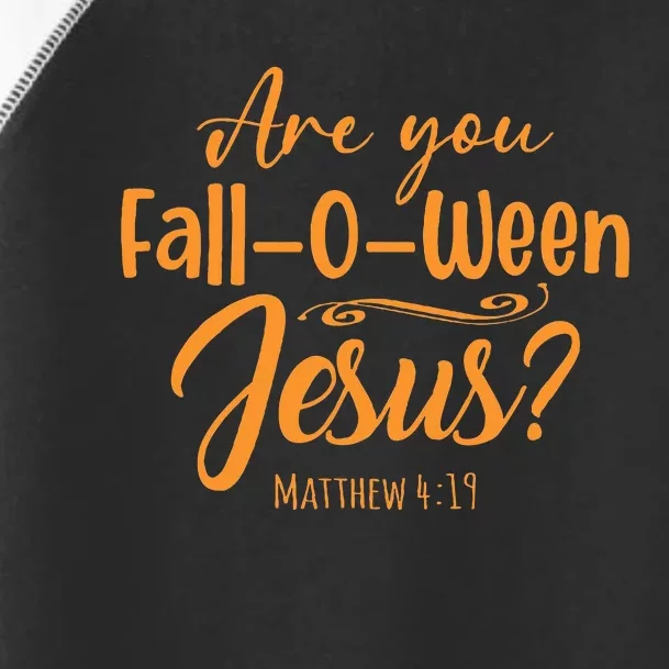 Halloween Are You Fall O Ween Jesus Matthew Christian Faith Toddler Fine Jersey T-Shirt