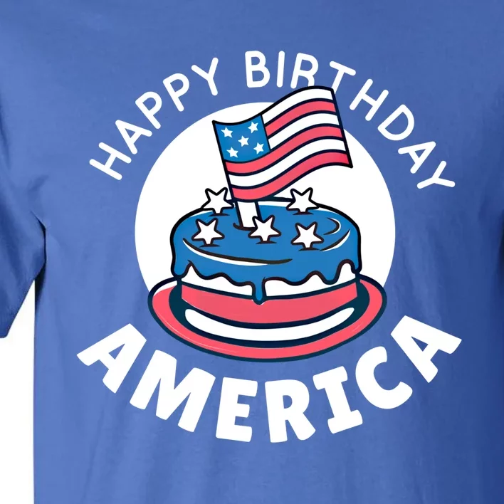 Happy Birthday America Cool Gift American Independence Day 4th Gift Tall T-Shirt