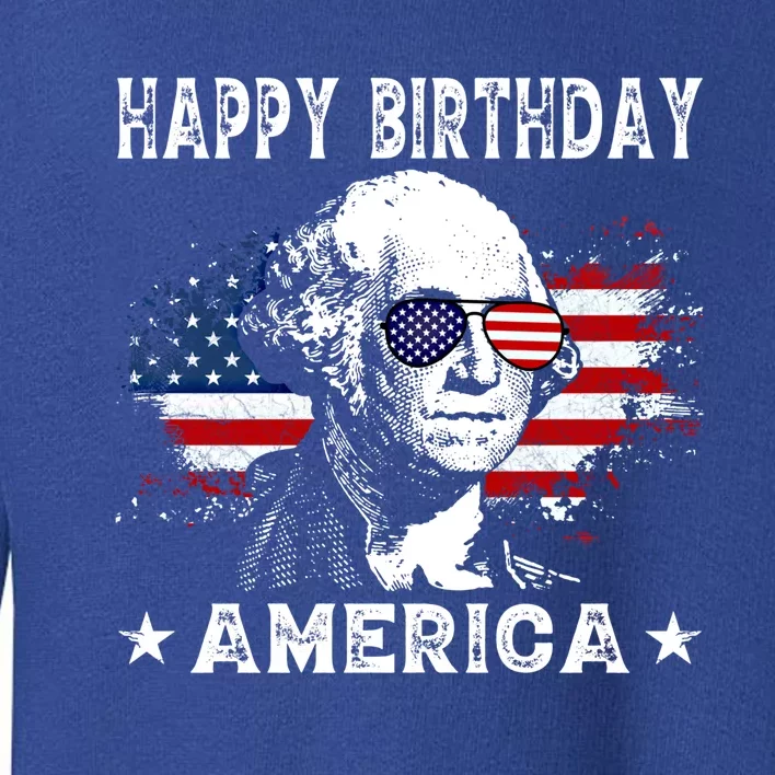 Happy Birthday America Funny 4th Of July George Washington Cute Gift Toddler Sweatshirt