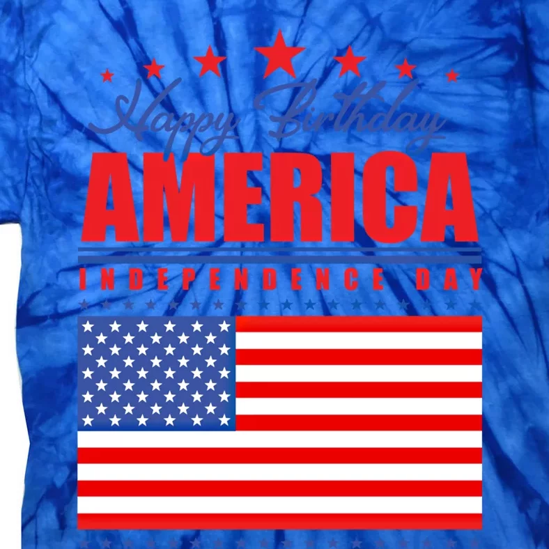 Happy Birthday America Independence Day July 4th Gift Tie-Dye T-Shirt