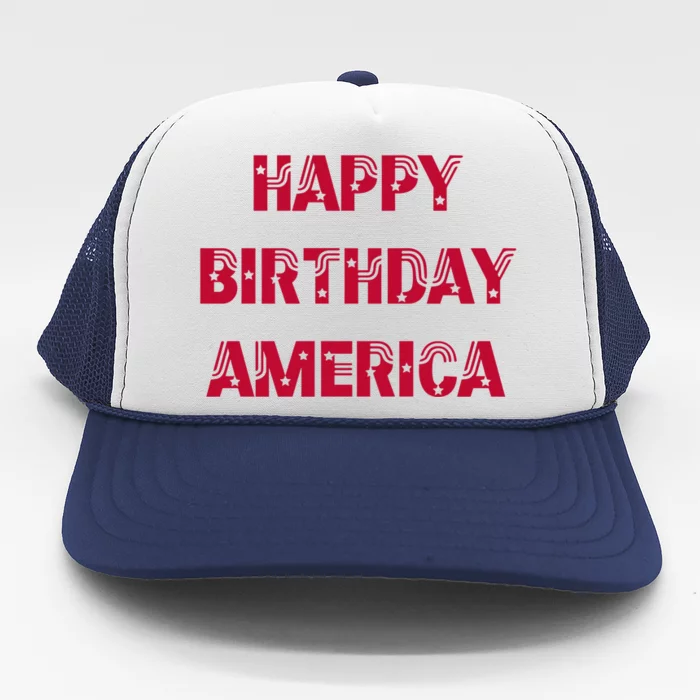 Happy Birthday America Stars Stripes Red Meaningful Gift Trucker Hat