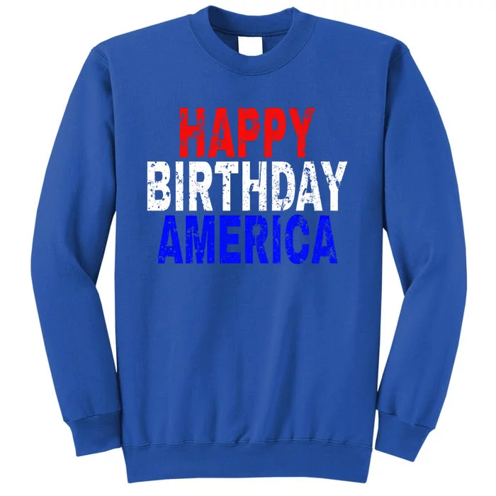 Happy Birthday America Gift Tall Sweatshirt