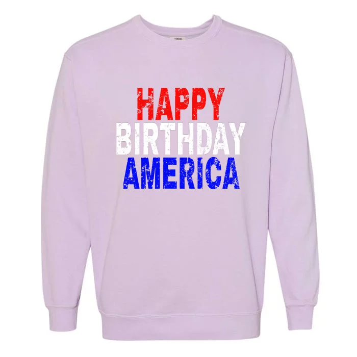 Happy Birthday America Gift Garment-Dyed Sweatshirt