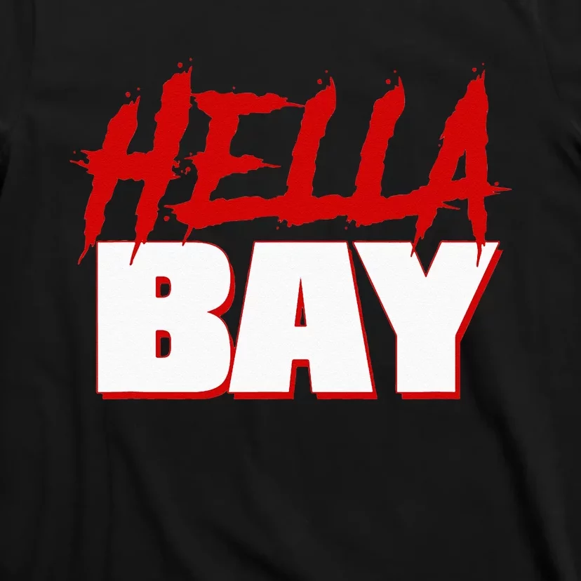 Hella Bay Area  Hella Bay The Bay Area Hyphy Thizz T-Shirt