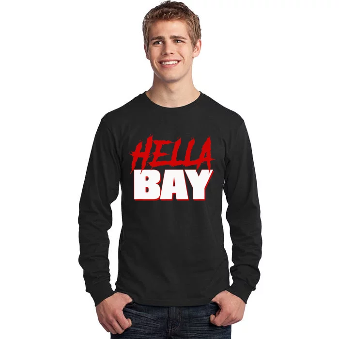 Hella Bay Area  Hella Bay The Bay Area Hyphy Thizz Tall Long Sleeve T-Shirt