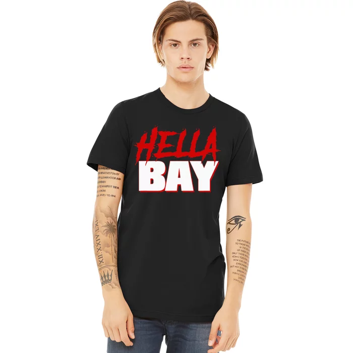 Hella Bay Area  Hella Bay The Bay Area Hyphy Thizz Premium T-Shirt