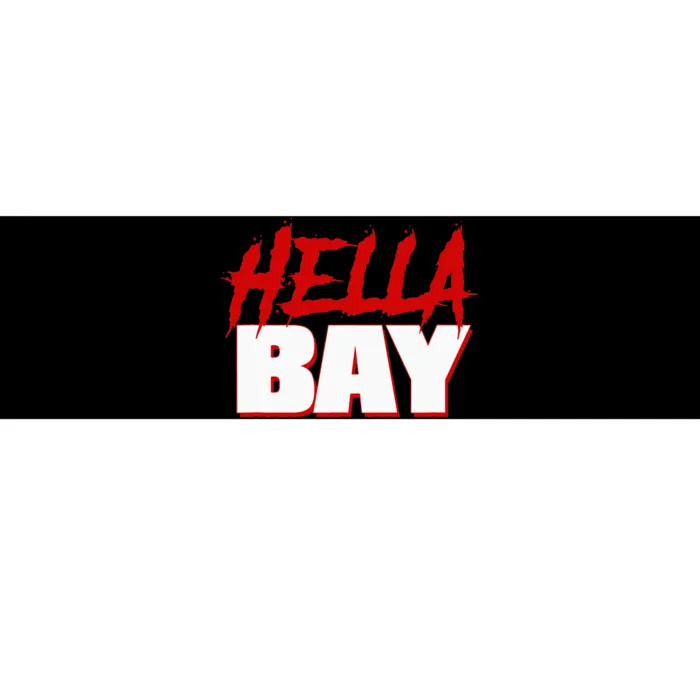 Hella Bay Area  Hella Bay The Bay Area Hyphy Thizz Bumper Sticker