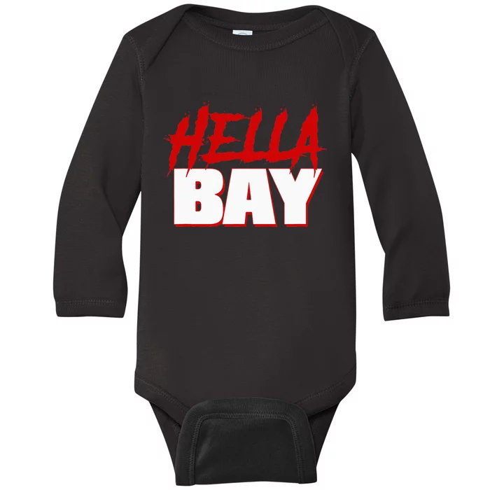 Hella Bay Area  Hella Bay The Bay Area Hyphy Thizz Baby Long Sleeve Bodysuit