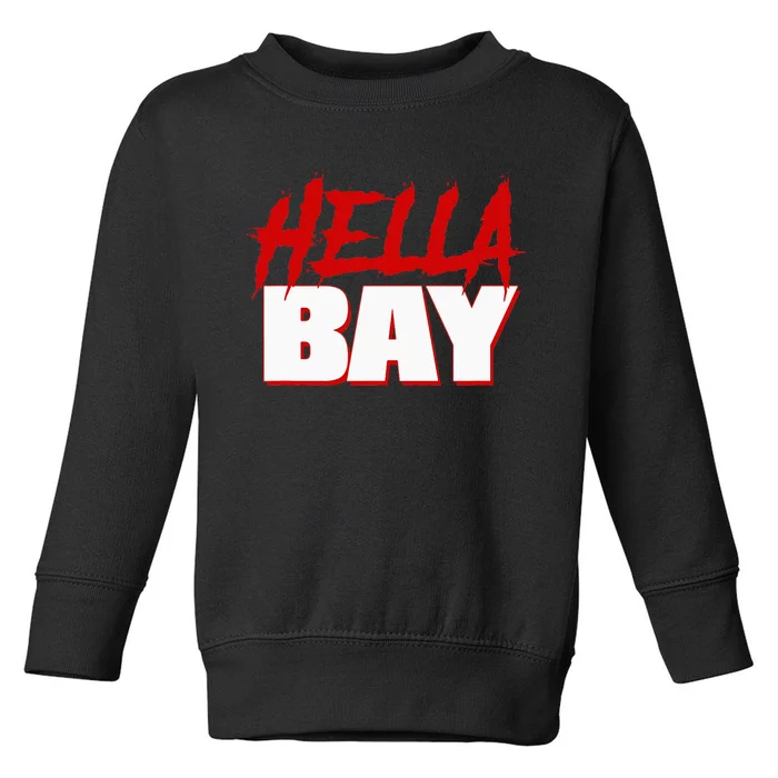 Hella Bay Area  Hella Bay The Bay Area Hyphy Thizz Toddler Sweatshirt