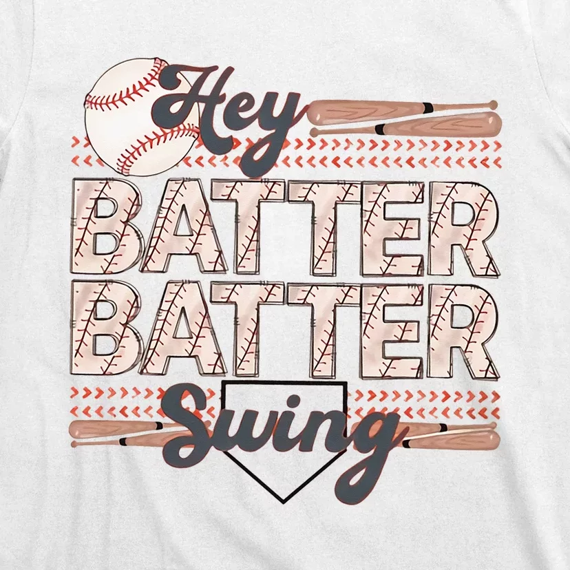 Hey Batter Batter Swing Baseball Mom Baseball Season T-Shirt