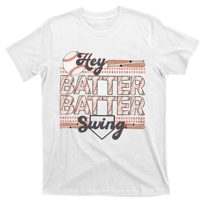 Hey Batter Batter Swing Baseball Mom Baseball Season T-Shirt