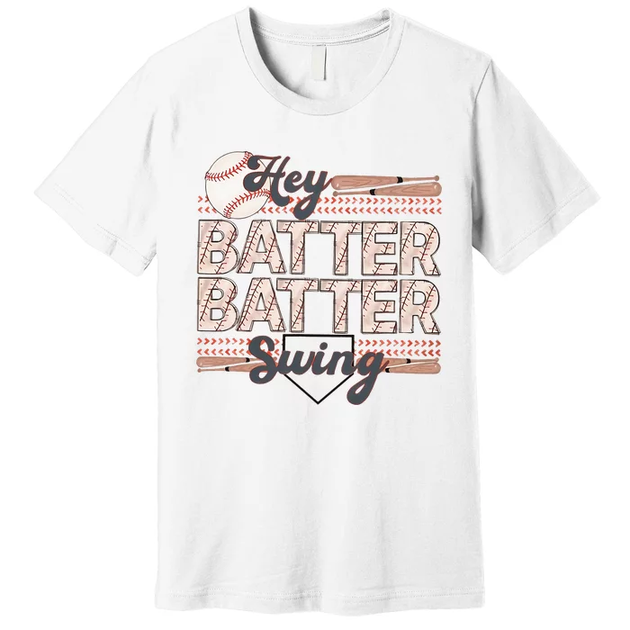 Hey Batter Batter Swing Baseball Mom Baseball Season Premium T-Shirt